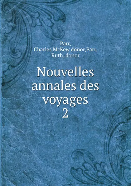 Обложка книги Nouvelles annales des voyages, Charles McKew Parr