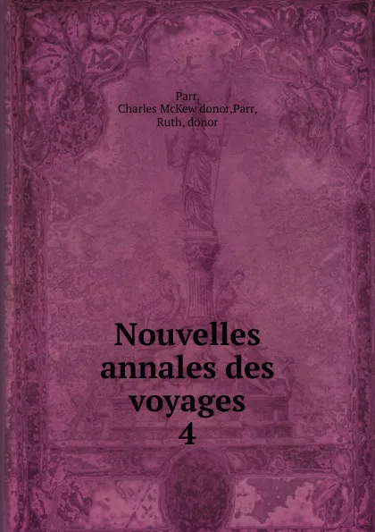 Обложка книги Nouvelles annales des voyages, Charles McKew Parr