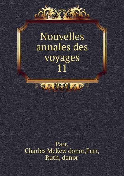 Обложка книги Nouvelles annales des voyages, Charles McKew Parr