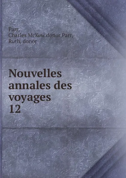 Обложка книги Nouvelles annales des voyages, Charles McKew Parr