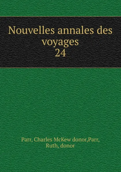 Обложка книги Nouvelles annales des voyages, Charles McKew Parr