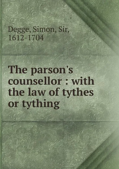 Обложка книги The parson.s counsellor, Simon Degge