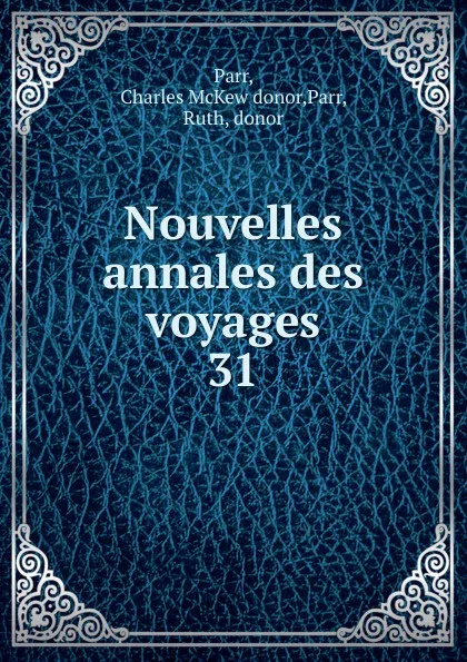 Обложка книги Nouvelles annales des voyages, Charles McKew Parr