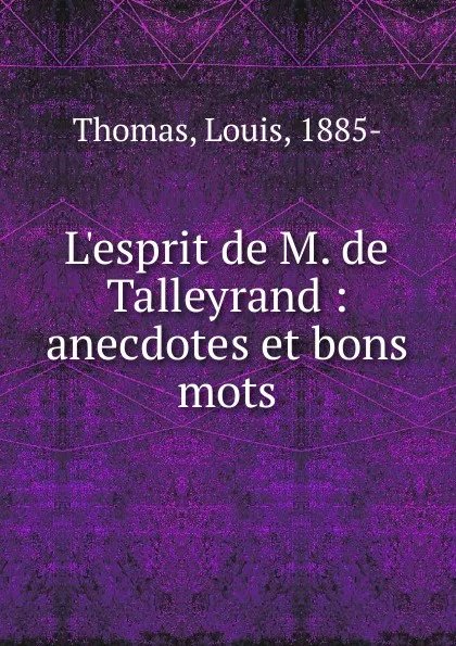 Обложка книги L.esprit de M. de Talleyrand, Louis Thomas