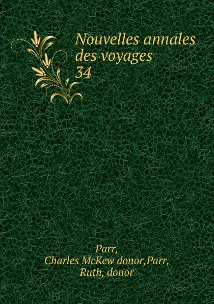 Обложка книги Nouvelles annales des voyages, Charles McKew Parr