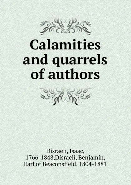 Обложка книги Calamities and quarrels of authors, Isaac Disraeli