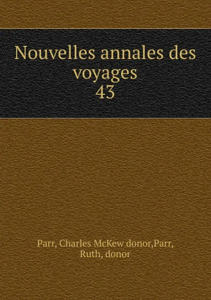 Обложка книги Nouvelles annales des voyages, Charles McKew Parr