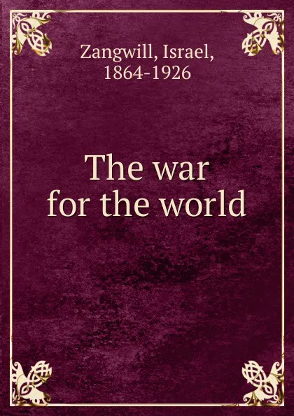 Обложка книги The war for the world, Israel Zangwill