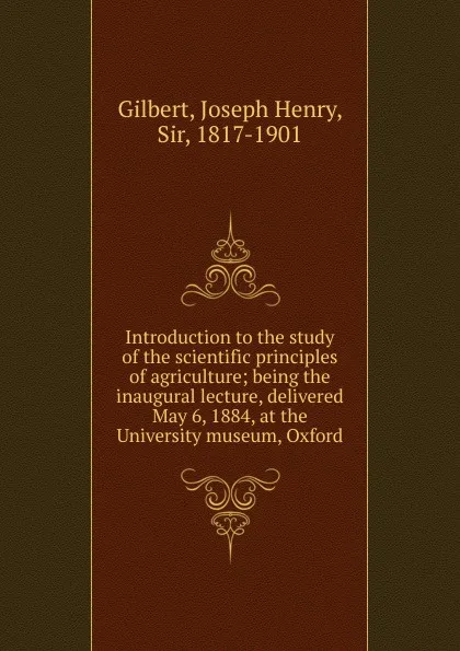 Обложка книги Introduction to the study of the scientific principles of agriculture, Joseph Henry Gilbert