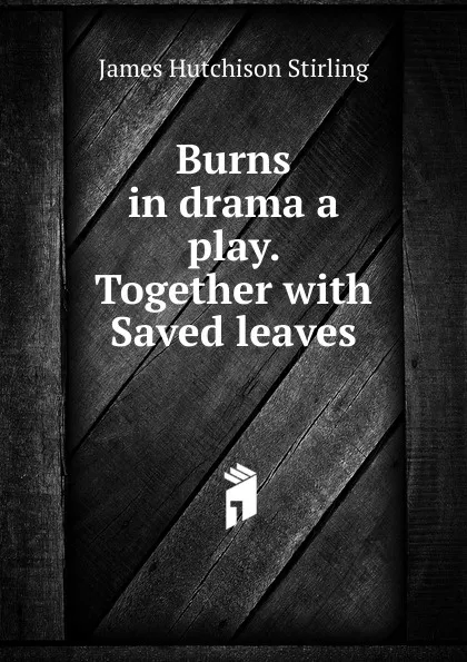 Обложка книги Burns in drama a play. together, James Hutchison Stirling