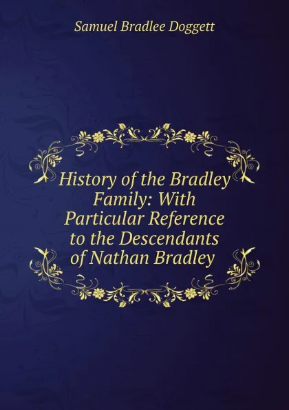 Обложка книги History of the Bradley Family, Samuel Bradlee Doggett