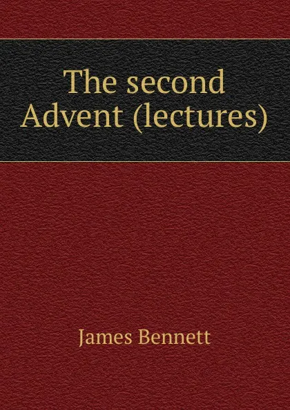 Обложка книги The second Advent, James Bennett