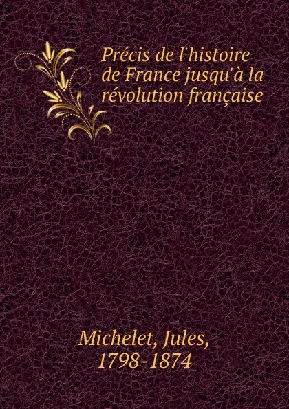 Обложка книги Precis de l.histoire de France jusqu.a la revolution francaise, Jules
