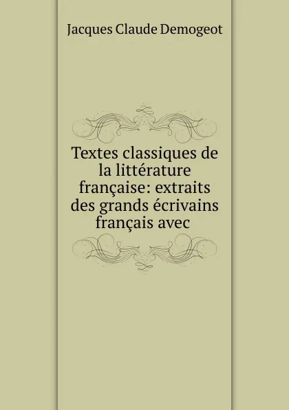 Обложка книги Textes classiques de la litterature francaise, Jacques Claude Demogeot