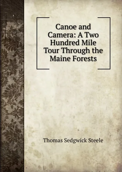 Обложка книги Canoe and Camera, Thomas Sedgwick Steele