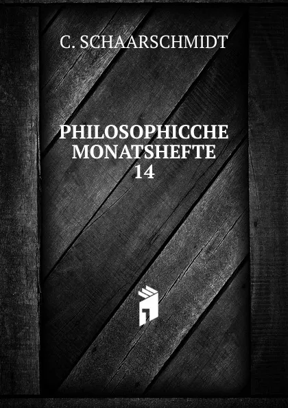 Обложка книги PHILOSOPHICCHE MONATSHEFTE, C. Schaarschmidt