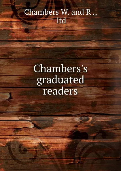 Обложка книги Chambers.s graduated readers, Chambers W and R