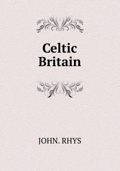 Обложка книги Celtic Britain, John. Rhys