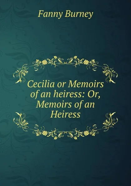 Обложка книги Cecilia or Memoirs of an heiress, Fanny Burney