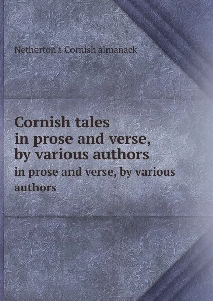 Обложка книги Cornish tales. in prose and verse, by various authors, Netherton's Cornish almanack