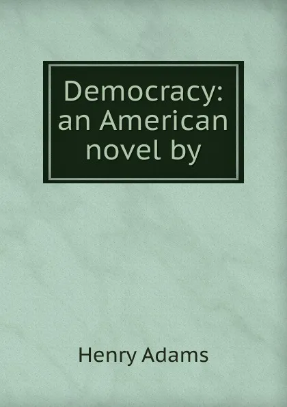 Обложка книги Democracy, Henry Adams