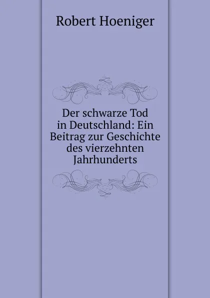 Обложка книги Der schwarze Tod in Deutschland, Robert Hoeniger