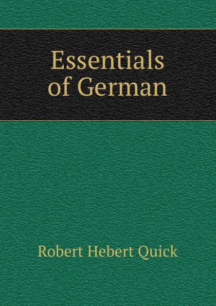 Обложка книги Essentials of German, Robert Hebert Quick