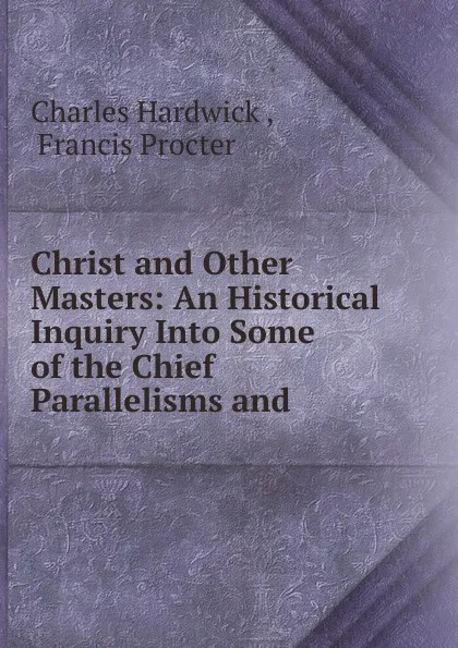 Обложка книги Christ. And other Masters, Charles Hardwick