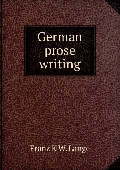 Обложка книги German prose writing, Franz K. W. Lange