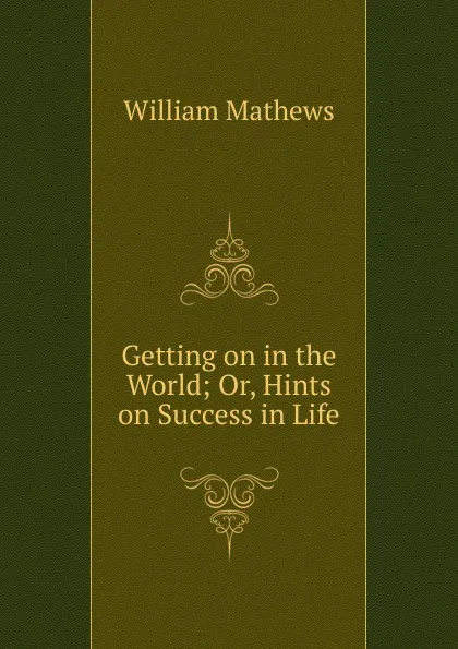 Обложка книги Getting on in the World, Mathews William