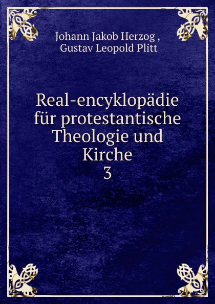 Обложка книги Real-encyklopadie fur protestantische Theologie und Kirche, Herzog Johann Jakob