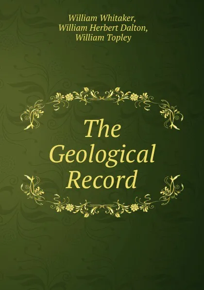 Обложка книги The Geological Record, William Whitaker