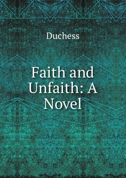 Обложка книги Faith and Unfaith, Duchess