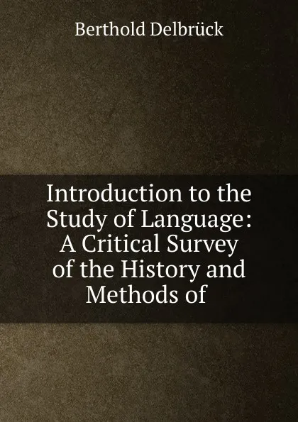 Обложка книги Introduction to the Study of Language, Berthold Delbrück