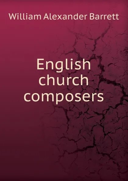 Обложка книги English church composers, William Alexander Barrett