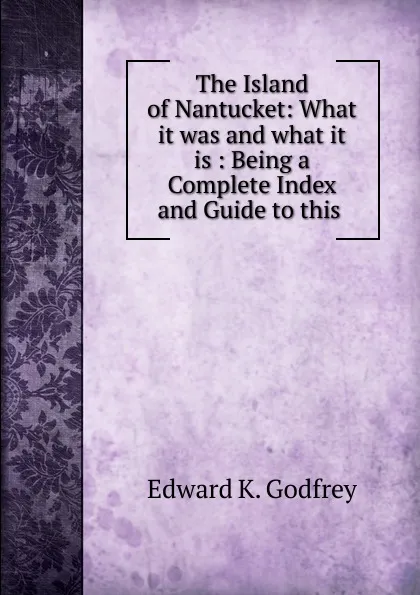 Обложка книги The Island of Nantucket, Edward K. Godfrey