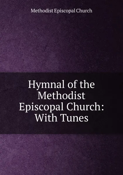 Обложка книги Hymnal of the Methodist Episcopal Church, Methodist Episcopal Church