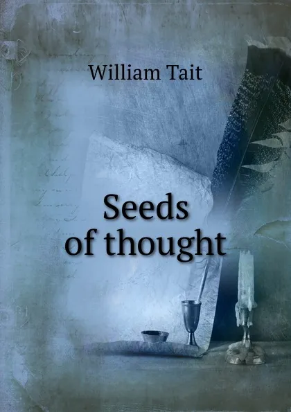 Обложка книги Seeds of thought, William Tait