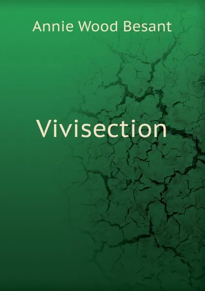 Обложка книги Vivisection, Annie Wood Besant