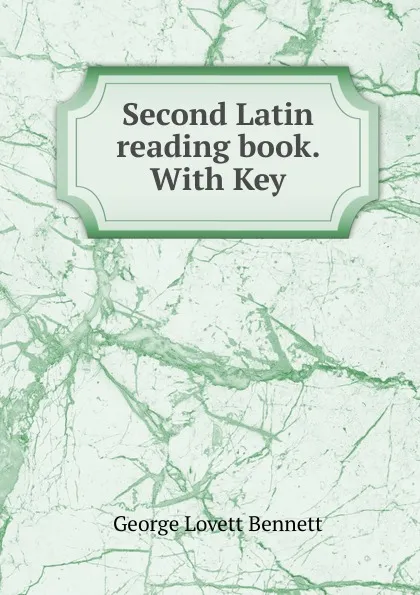 Обложка книги Second Latin reading book., George Lovett Bennett