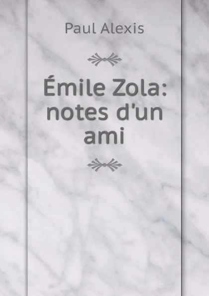 Обложка книги Emile Zola, Paul Alexis