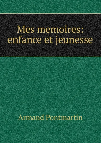 Обложка книги Mes memoires, Armand Pontmartin