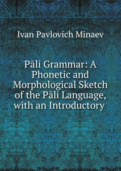 Обложка книги Pali Grammar, Ivan Pavlovich Minaev