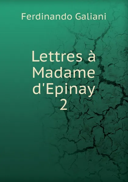 Обложка книги Lettres a Madame d.Epinay., Ferdinando Galiani