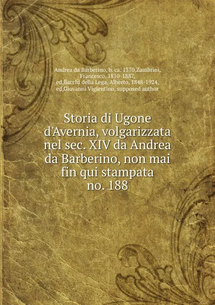 Обложка книги Storia di Ugone d.Avernia, volgarizzata nel sec. XIV da Andrea da Barberino, non mai fin qui stampata, Andrea da Barberino