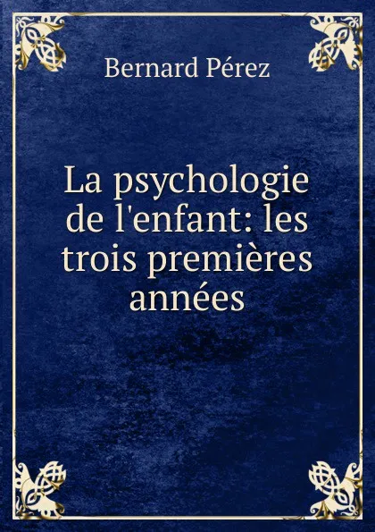 Обложка книги La psychologie de l.enfant, Bernard Perez