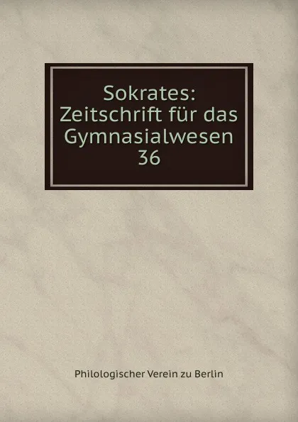 Обложка книги Sokrates, Philologischer Verein zu Berlin