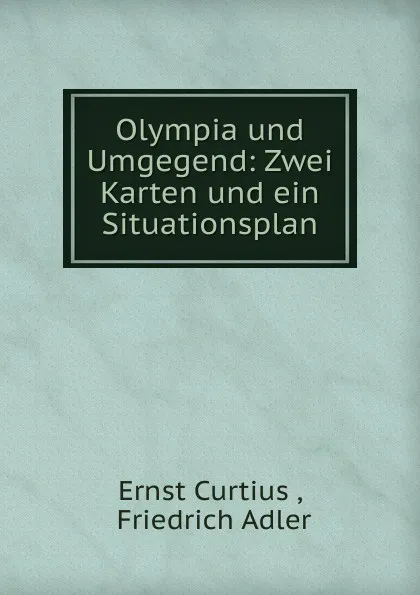 Обложка книги Olympia und Umgegend, Curtius Ernst