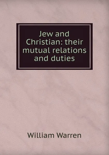 Обложка книги Jew and Christian, William Warren