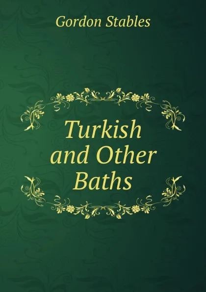 Обложка книги Turkish. And other Baths, Gordon Stables